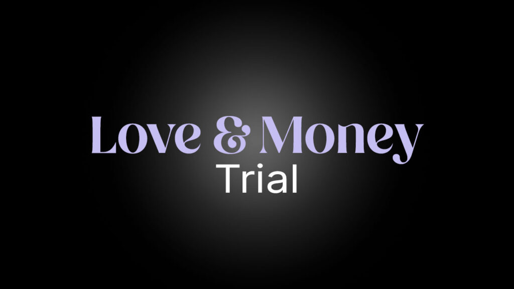 Love & Money Trial